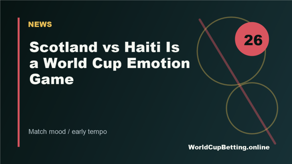 Scotland vs Haiti Is a World Cup Emotion Game featured image